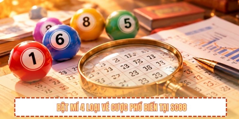 Bật mí 4 loại vé cược phổ biến tại SC88
