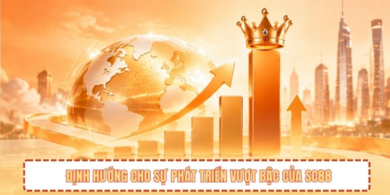 Định hướng cho sự phát triển vượt bậc của SC88
