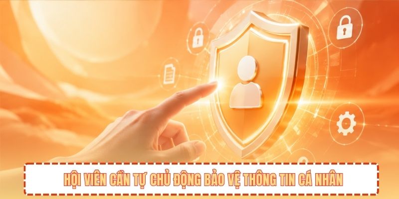 Hội viên cần tự chủ động bảo vệ thông tin cá nhân