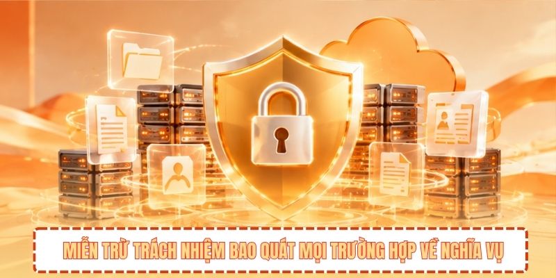Miễn trừ trách nhiệm bao quát mọi trường hợp về nghĩa vụ