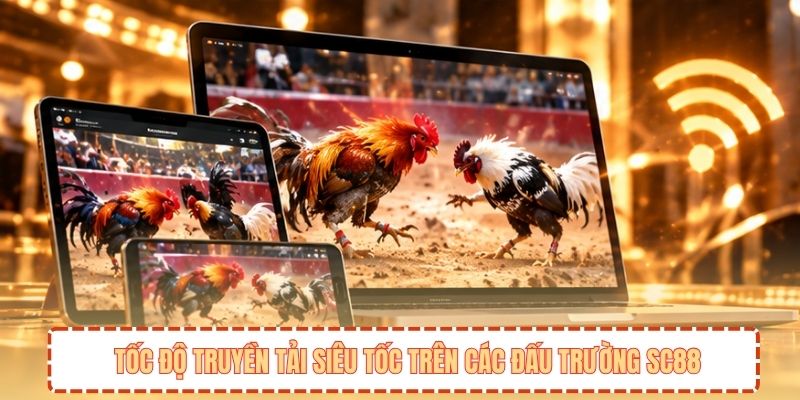 Tốc độ truyền tải siêu tốc trên các đấu trường SC88